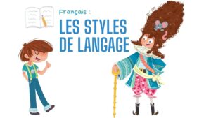 Styles de langage courant, soutenu, familier